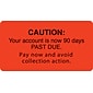 Medical Arts Press® Past Due Collection Labels, Caution/90 Days Past Due, Fl Red, 1-3/4x3-1/4, 500