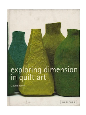Batsford Exploring Dimension In Quilt Art Each (9781849940252)