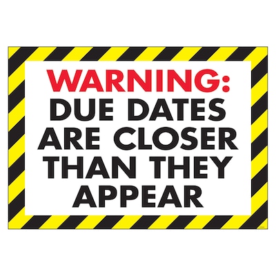 Trend® Educational Classroom Posters, Warning: Due dates are closer than…