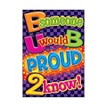 Trend® Educational Classroom Posters, B someone U would B proud 2 know
