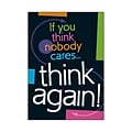 Trend® Educational Classroom Posters, If you think nobody cares, think again!
