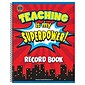Teacher Created Resources Teaching Is My Superpower Record Book (TCR8299)
