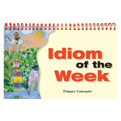 Primary Concepts Idiom of the Week for Grades K-3 (PC-1254)