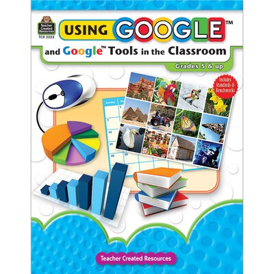 Using Google™ and Google™ Tools in the Classroom