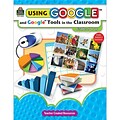 Using Google™ and Google™ Tools in the Classroom