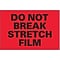 Tape Logic Do Not Break Stretch Film Shipping Label, 4 x 6, 500/Roll
