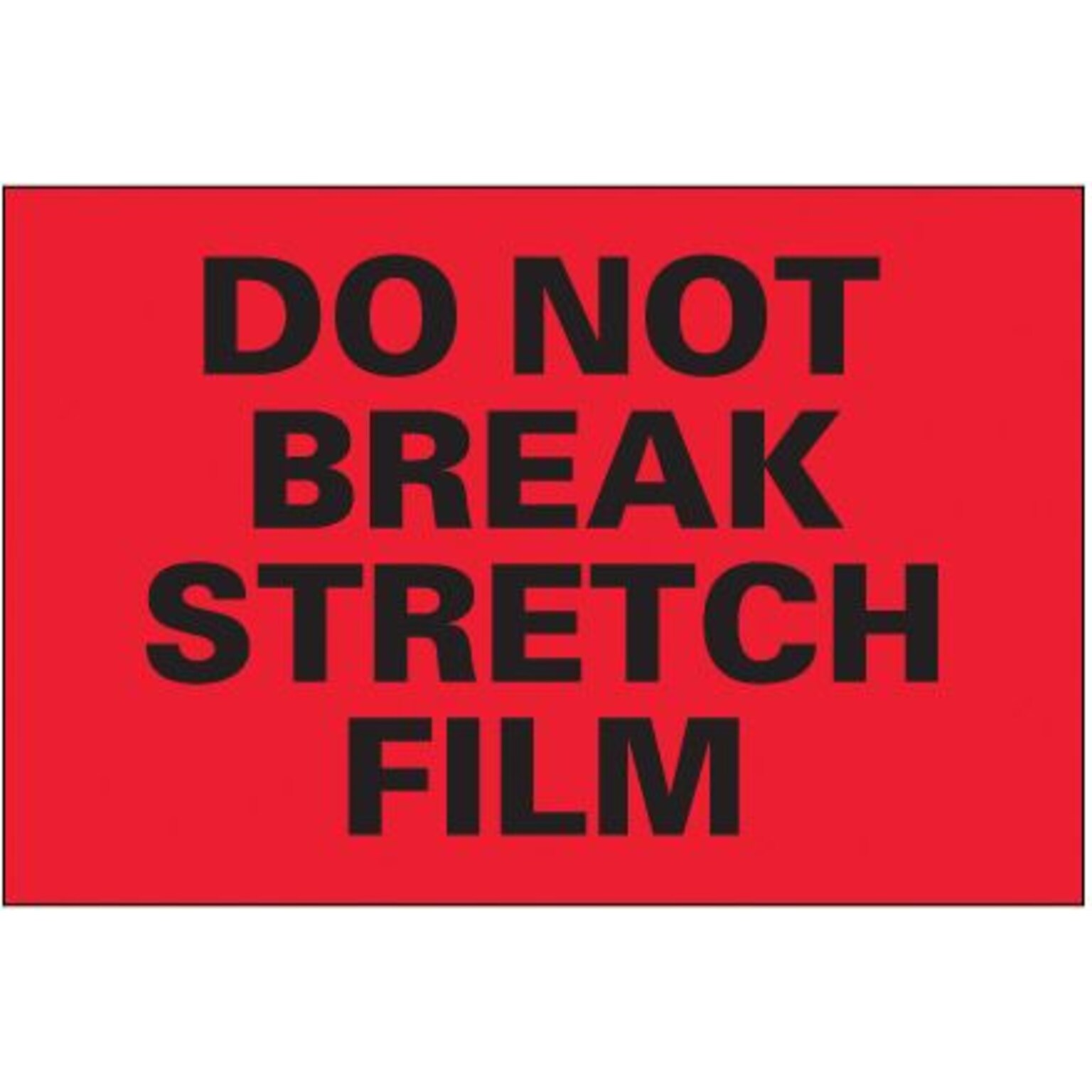 Tape Logic Do Not Break Stretch Film Shipping Label, 4 x 6, 500/Roll