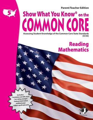 Show What You Know® on the Common Core Parent/Teacher Edition, Reading & Math, Gr 5
