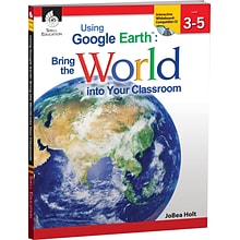 Using Google Earth™ Bring the World Into Your Classroom, Level 3-5