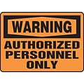 Accuform Signs® 7 x 10 Aluminum Safety Sign WARNING AUTHORIZED PERSONNEL ONLY, Black On Orange