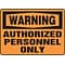 Accuform 10 x 14 Plastic Safety Sign WARNING AUTHORIZED PERSONNEL ONLY, Black On Orange (MADM323