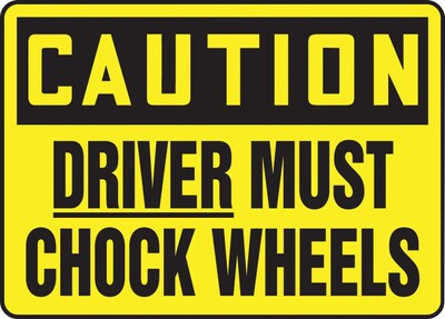ACCUFORM SIGNS® Safety Sign, CAUTION DRIVER MUST CHOCK WHEELS, 10 x 14, Plastic, Each