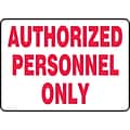 ACCUFORM SIGNS® Safety Sign, AUTHORIZED PERSONNEL ONLY, 10 x 14, Plastic, Each