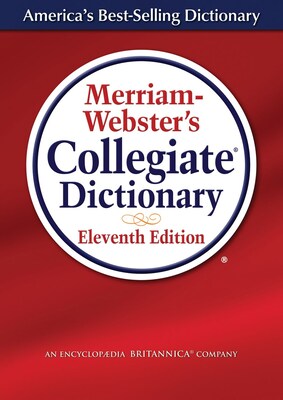 Merriam-Websters Collegiate® Dictionary; Eleventh Edition