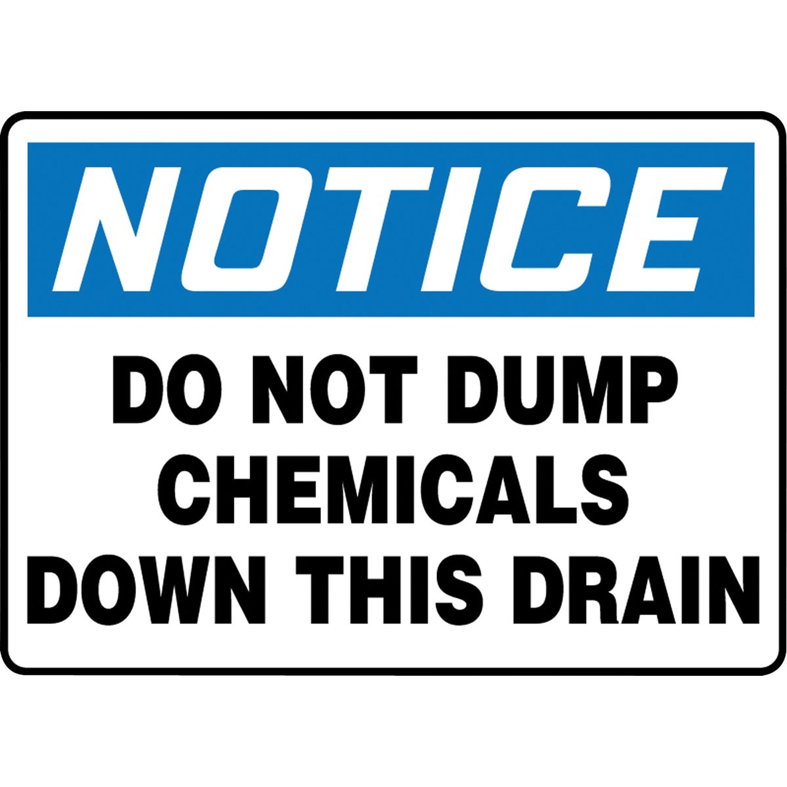 Accuform Signs® Safety Sign, NOTICE DO NOT DUMP CHEMICALS DOWN THIS DRAIN, 10 x 14, Plastic, Each
