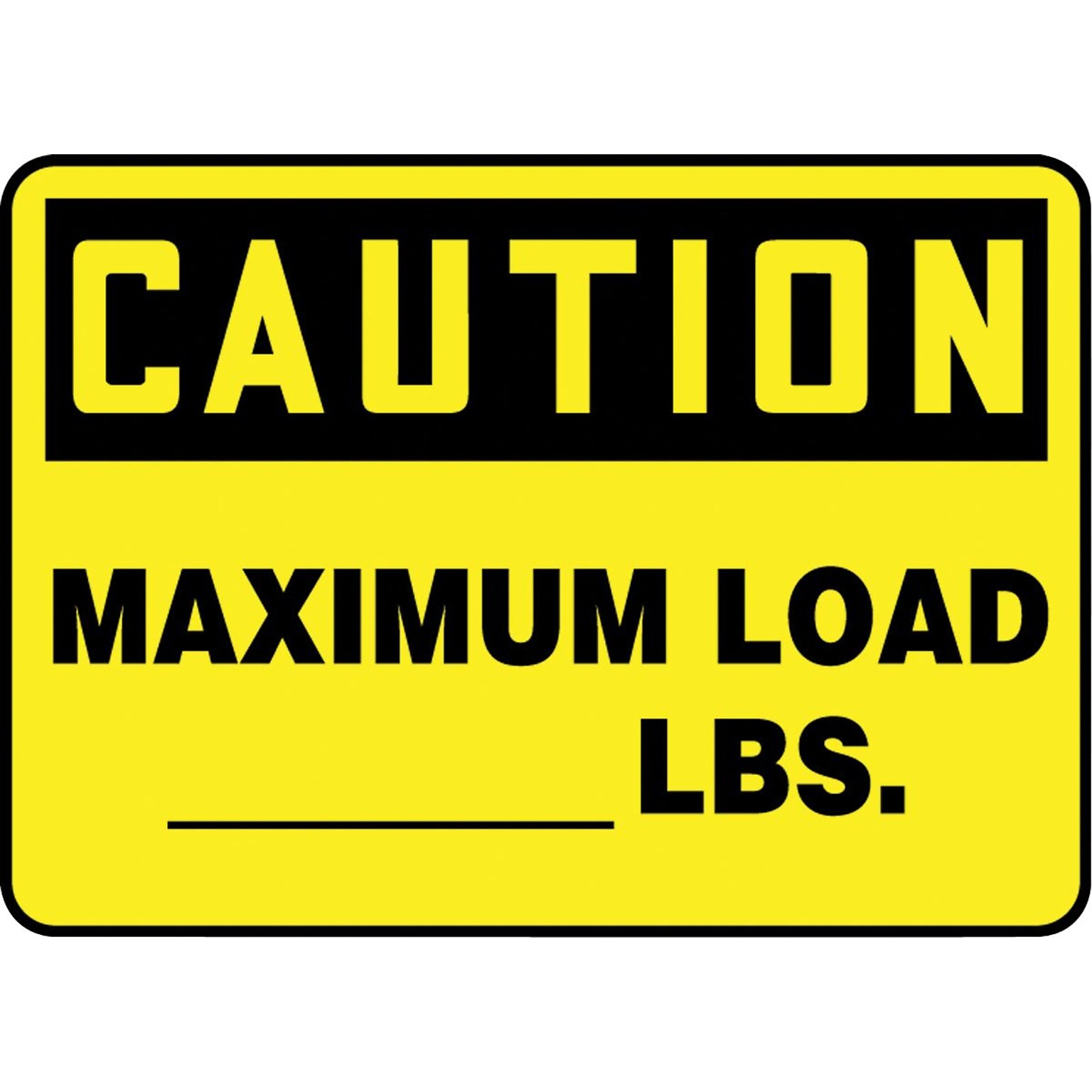 Accuform Safety Sign, CAUTION MAXIMUM LOAD _____ LBS., 10 x 14, Plastic (MCAP607VP)