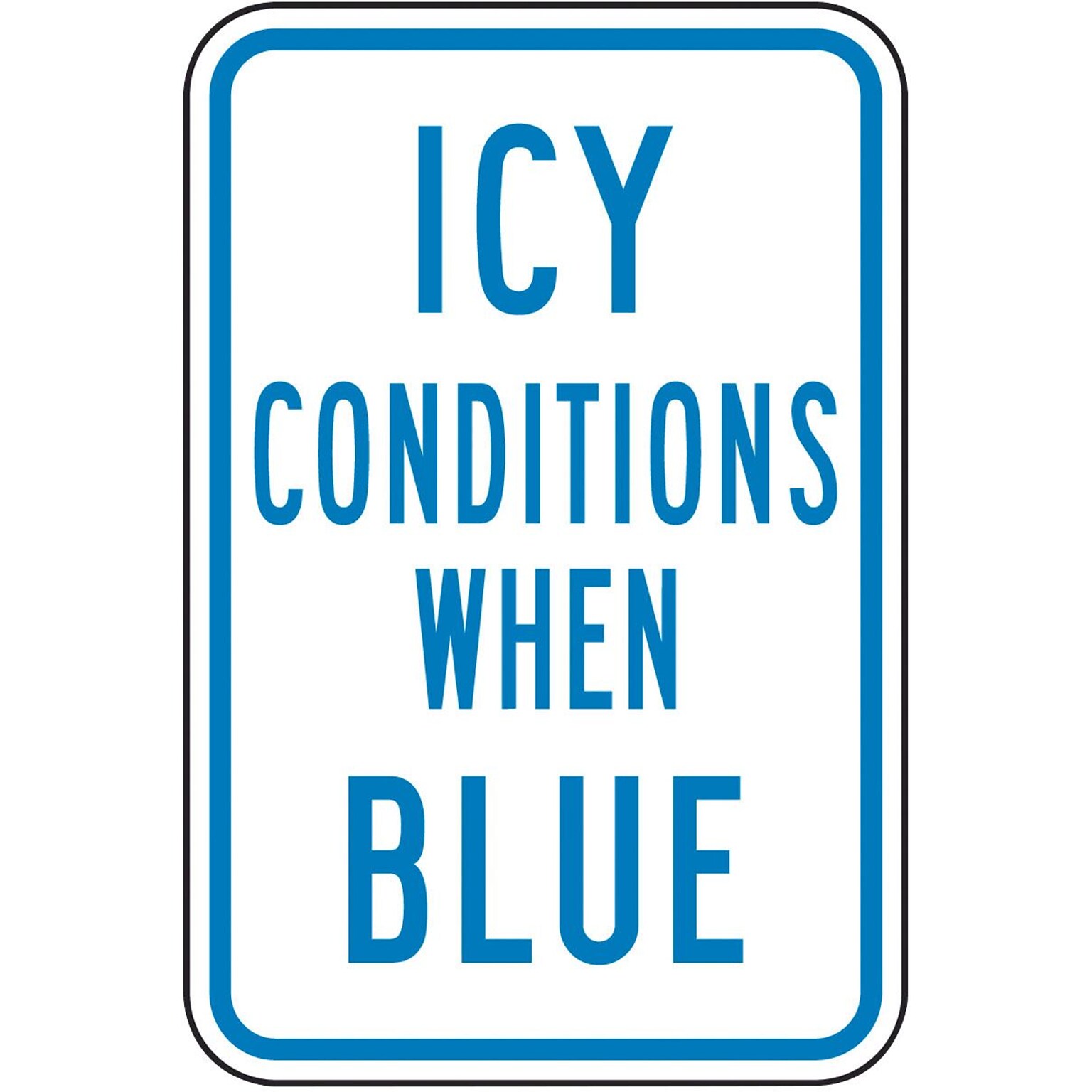 Accuform Post Mount Sign, ICY CONDITIONS WHEN BLUE, 18 x 12, Aluminum (MSTF527)