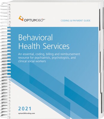Optum360 2021 Coding and Payment Guide for Behavioral Health Services, Spiral (SYCH21)
