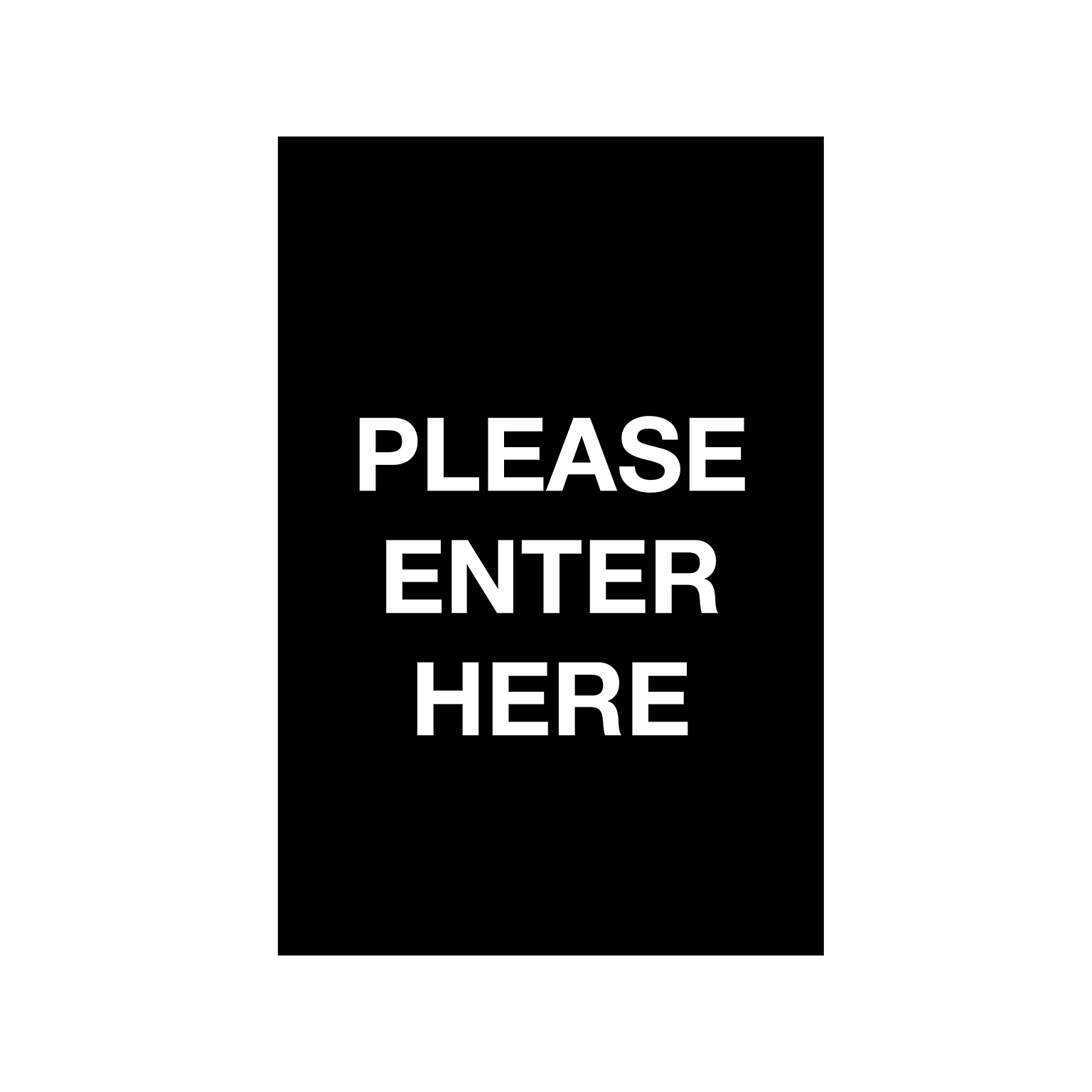 Queue Solutions Please Enter Here Temporary Traffic Control Sign, 7 x 11, Black/White (S711B-01)