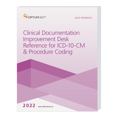 Optum360 2022 Clinical Documentation Improvement Desk Ref for ICD-10-CM & Procedure Coding  (CDI22)
