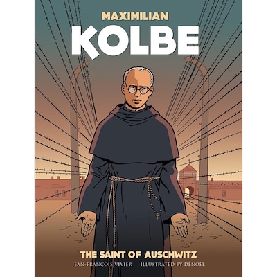 Maximilian Kolbe: The Saint of Auschwitz By Jean-Francois Vivier, Paperback (9781644130803)