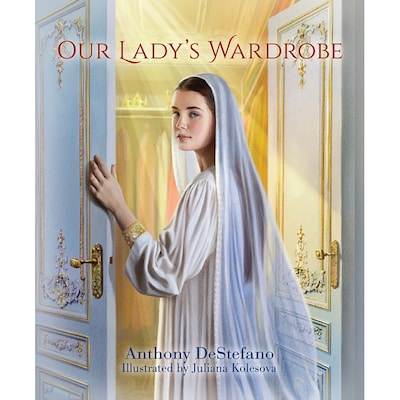 Our Lady’s Wardrobe By Anthony DeStefano, Hardback (9781622826261)