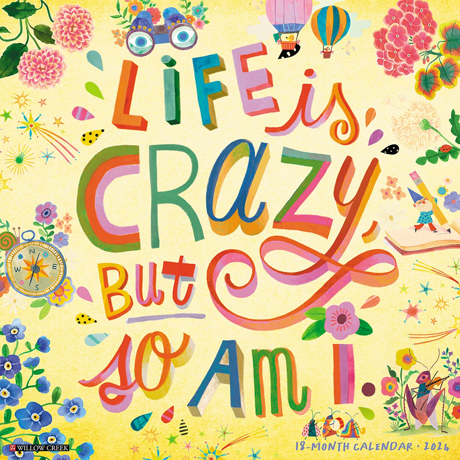2024 Willow Creek Life is Crazy, but so Am I 12 x 12 Monthly Wall Calendar, Multicolor (39069)