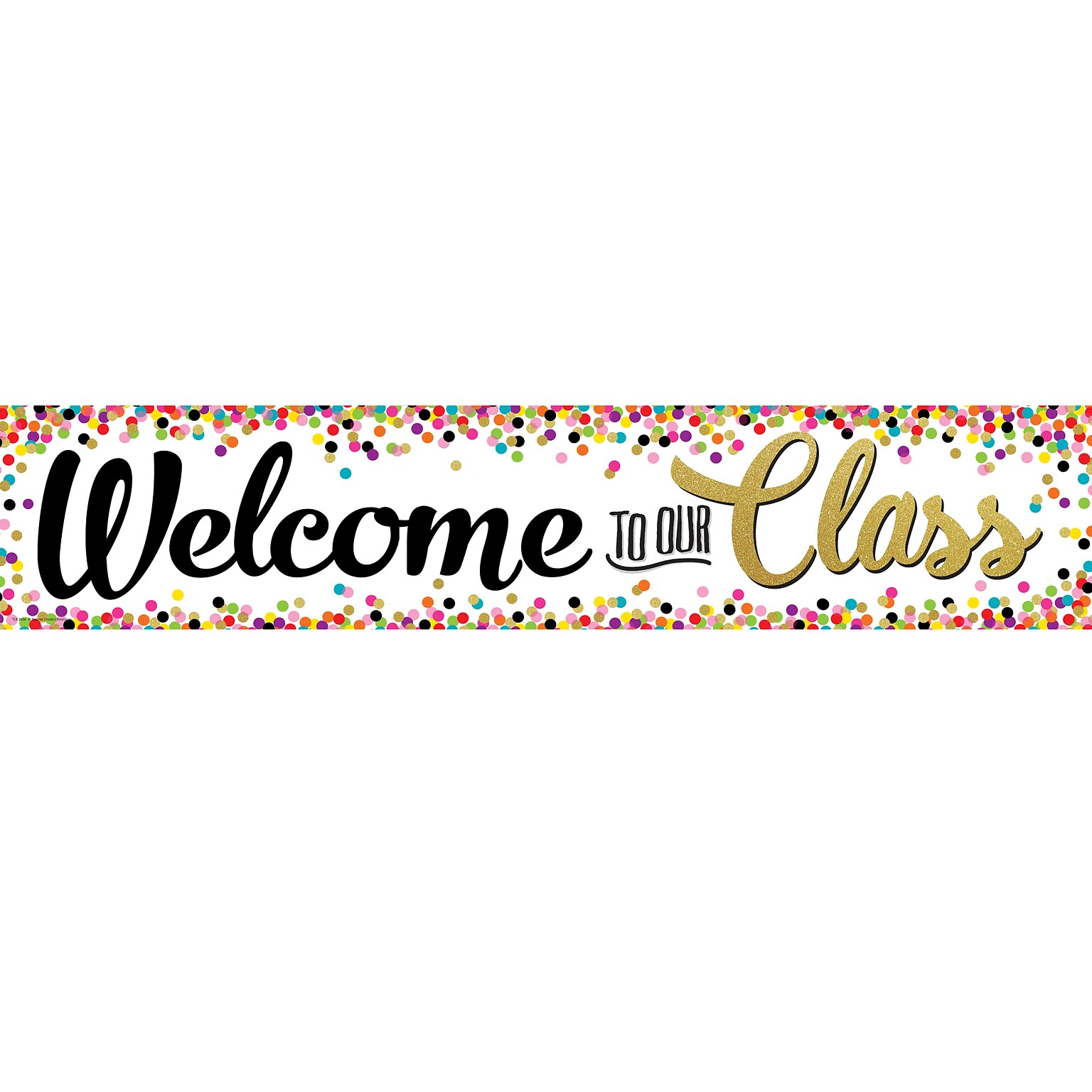 Teacher Created Resources® Confetti Welcome to Our Class Banner, 8 x 39 (TCR3606)