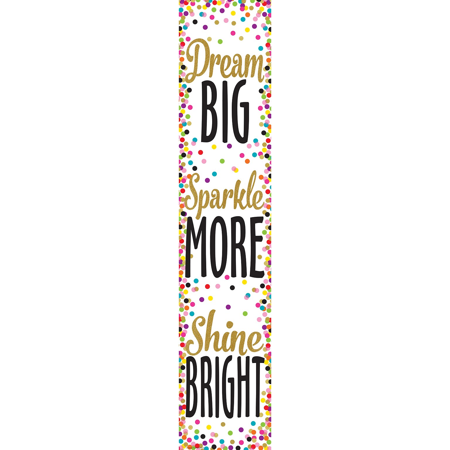 Teacher Created Resources® Confetti Dream Big, Sparkle More, Shine Bright Banner, 8 x 39 (TCR3915)