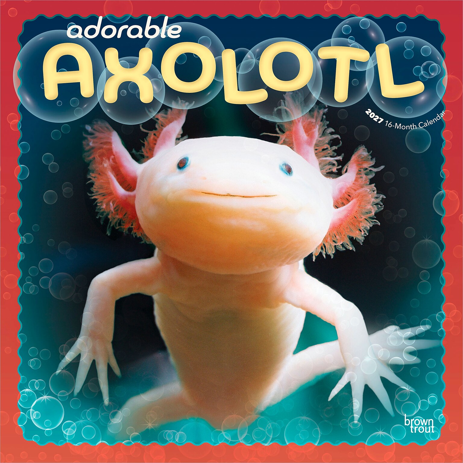 2027 BrownTrout Adorable Axolotl 12 x 12 Monthly Wall Calendar (9798330711376)