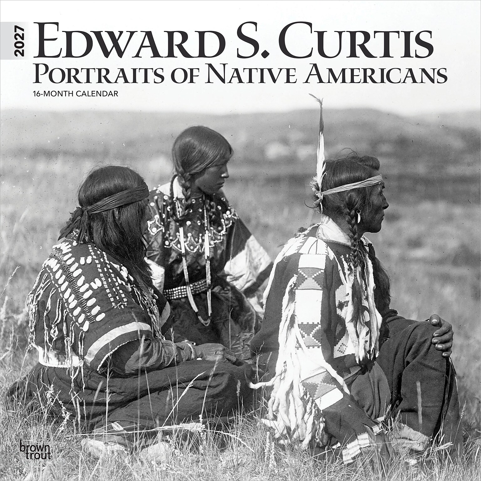 2027 BrownTrout Edward S. Curtis Portraits of Native Americans 12 x 12 Monthly Wall Calendar (9798330711123)