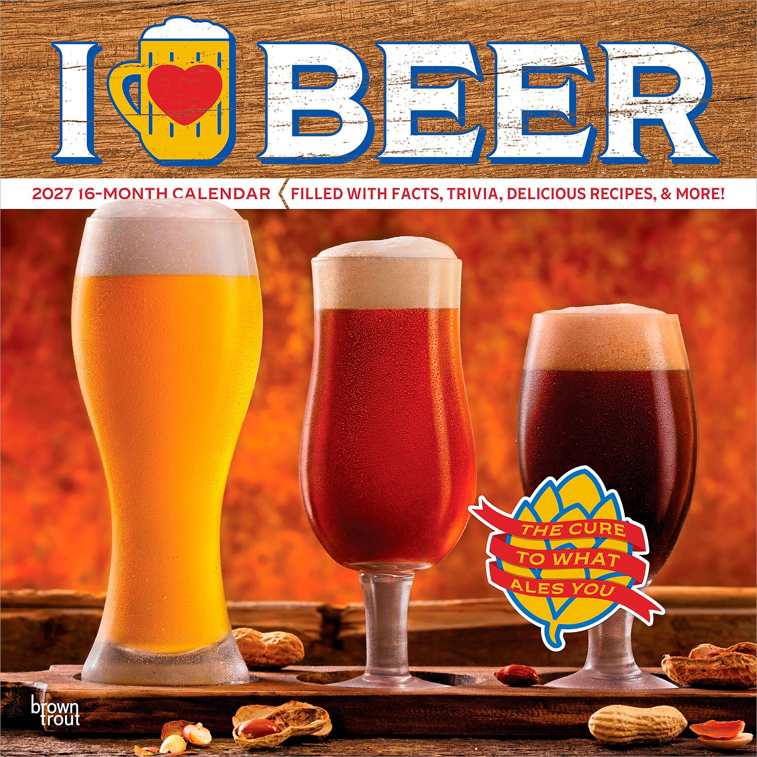 2027 BrownTrout I Love Beer 12 x 12 Monthly Wall Calendar (9798330711420)
