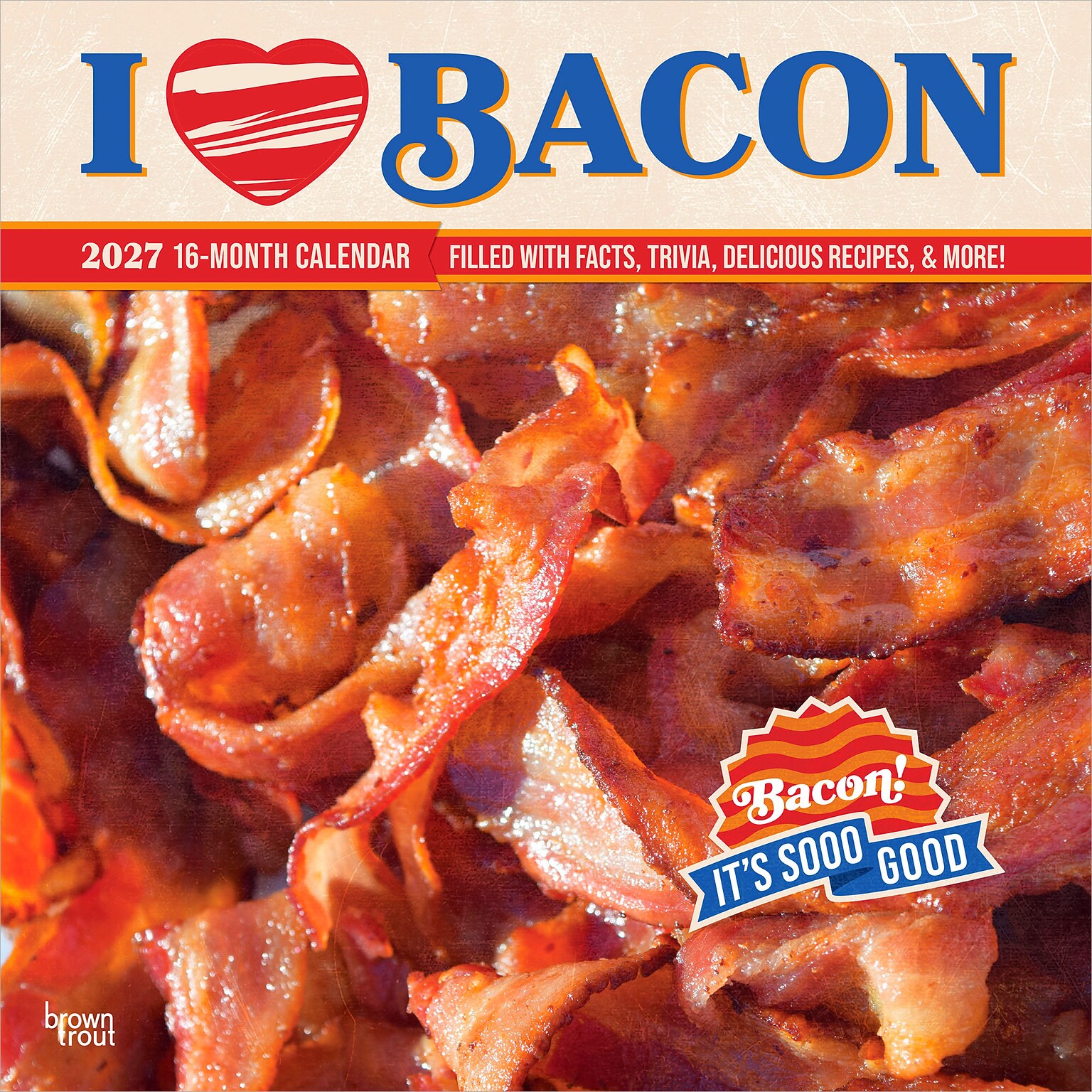 2027 BrownTrout I Love Bacon 12 x 12 Monthly Wall Calendar (9798330711413)