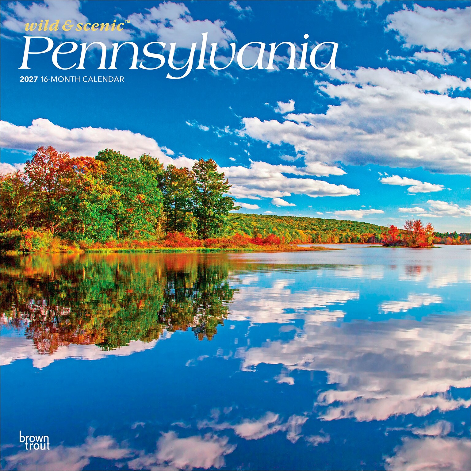 2027 BrownTrout Pennsylvania Wild & Scenic 12 x 12 Monthly Wall Calendar (9798330710836)
