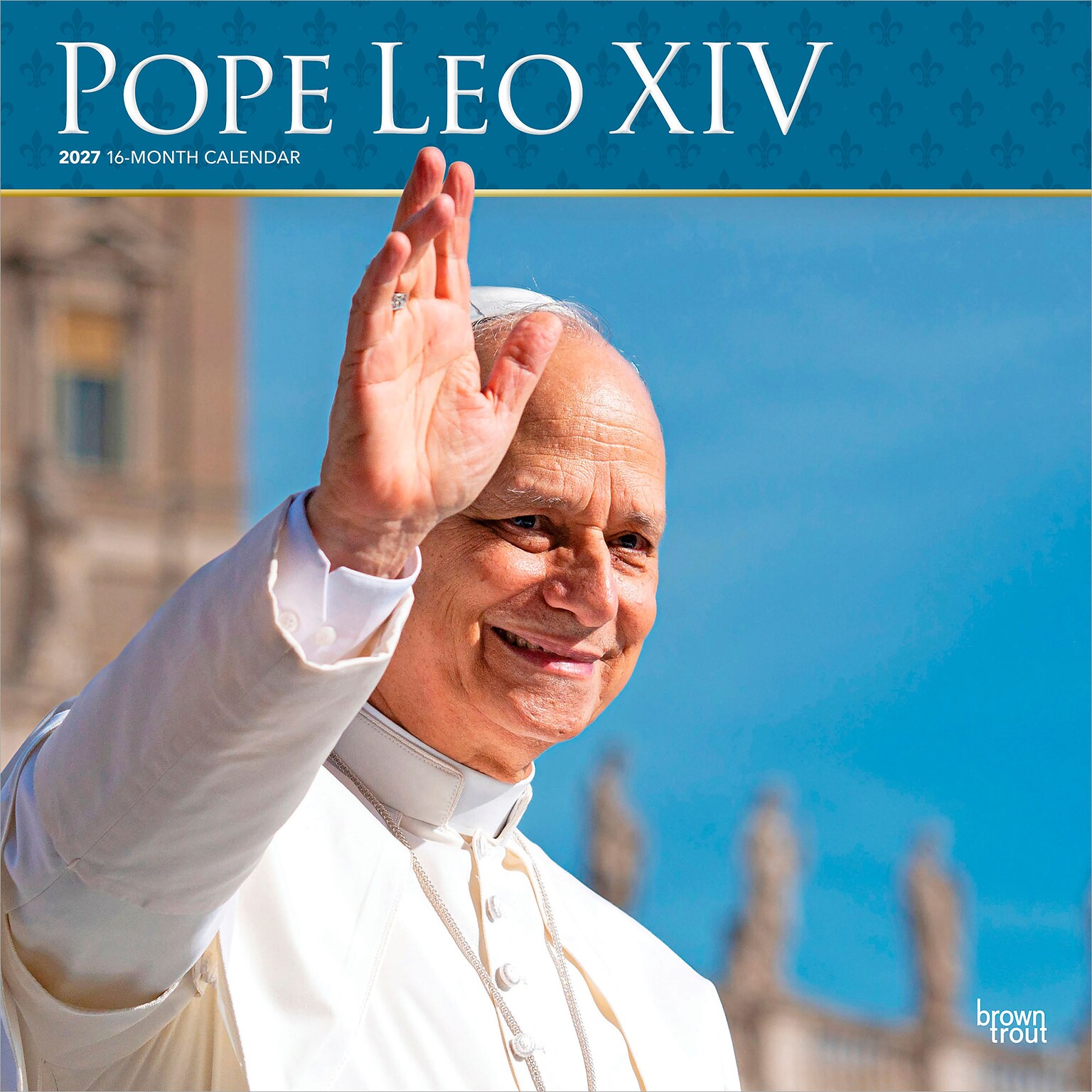 2027 BrownTrout Pope Leo XIV 12 x 12 Monthly Wall Calendar (9798330715671)
