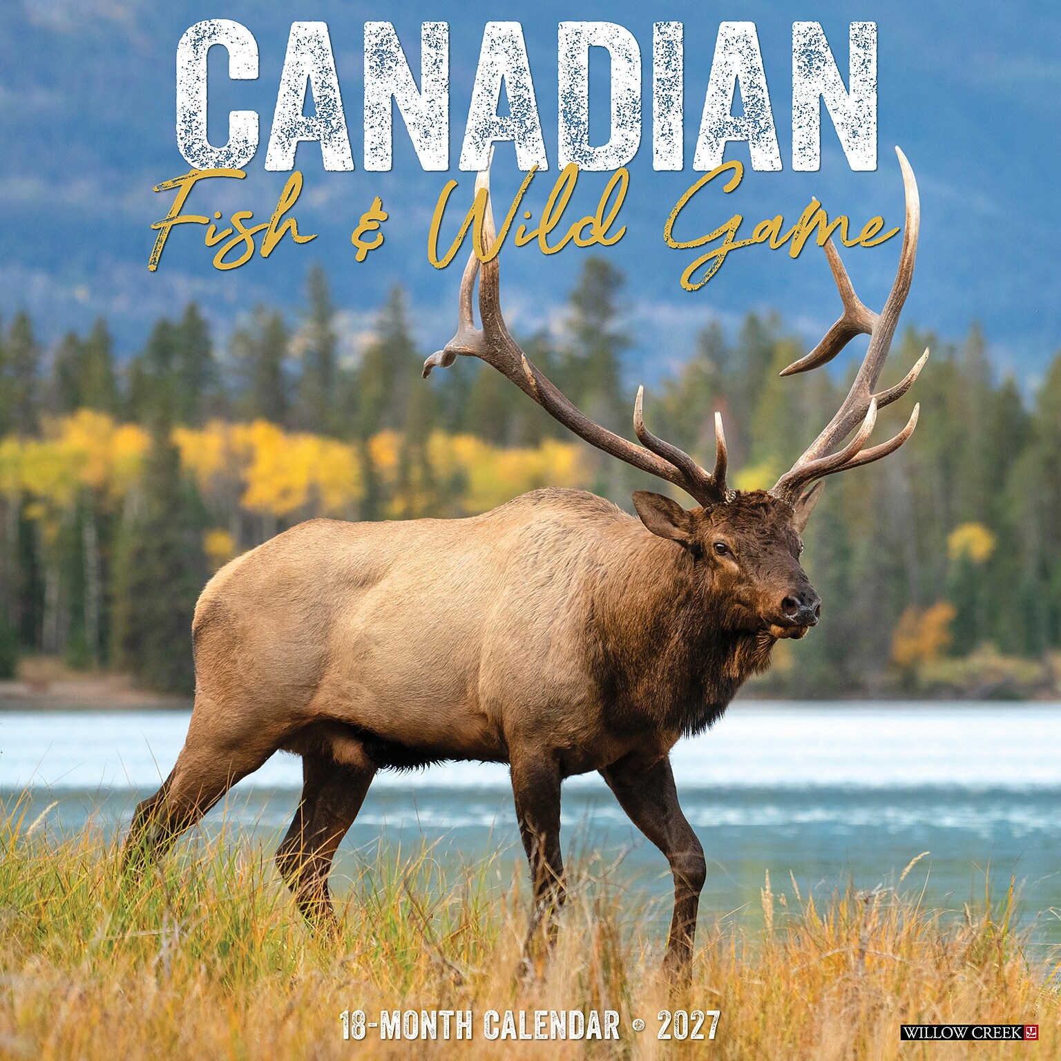 2027 Willow Creek Canadian Fish & Wild Game 12 x 12 Monthly Wall Calendar (59487)