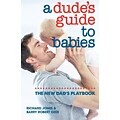 A Dudes Guide to Babies:  The New Dads Playbook