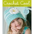 Crochet Cool:  Fun Designs for Kids Ages 1 to 6