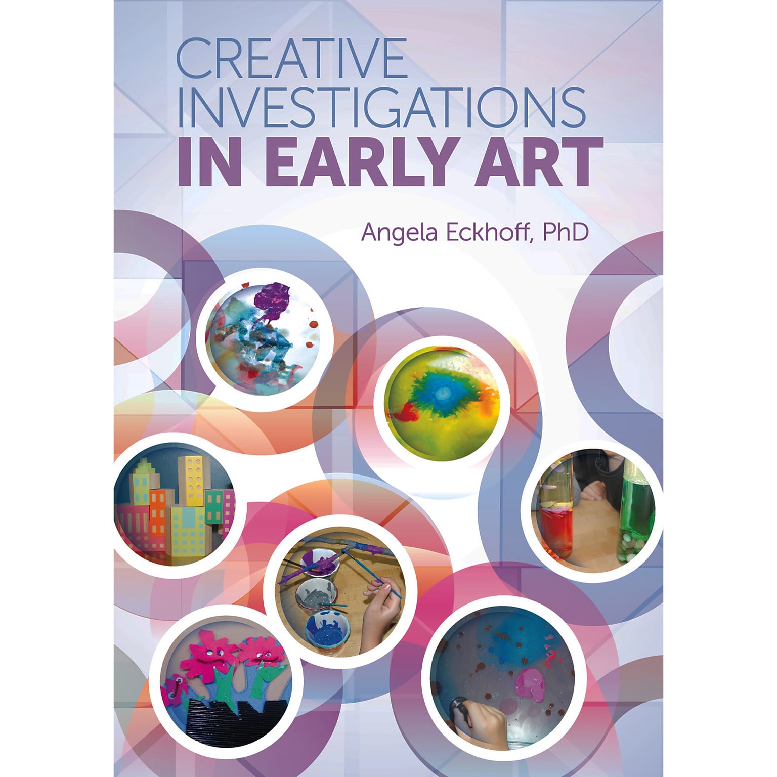 Creative Investigations in Early Art by Angela Eckhoff, PhD, Printed (9780876598061)