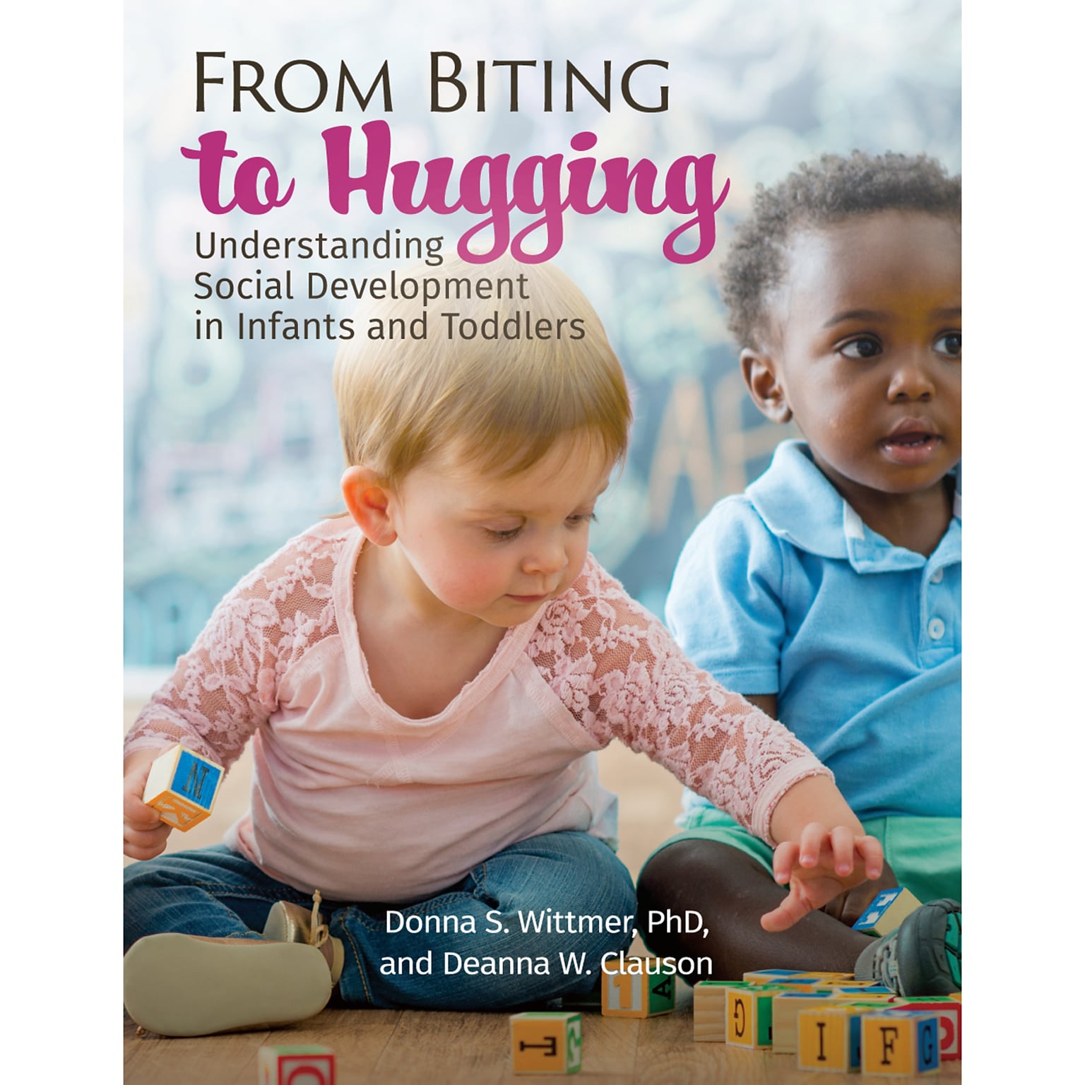 Gryphon House From Biting to Hugging: Understanding Social Development in Infants and Toddlers (GR-15928)