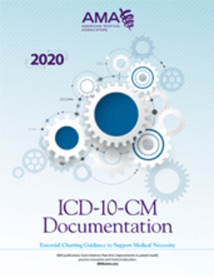AMA ICD-10-CM Documentation 2020: Essential Coding Guidance to Support Medical Necessity (OP168020)