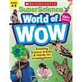 Scholastic® Super Science World of WOW, Ages 6-8 (9781338329858)