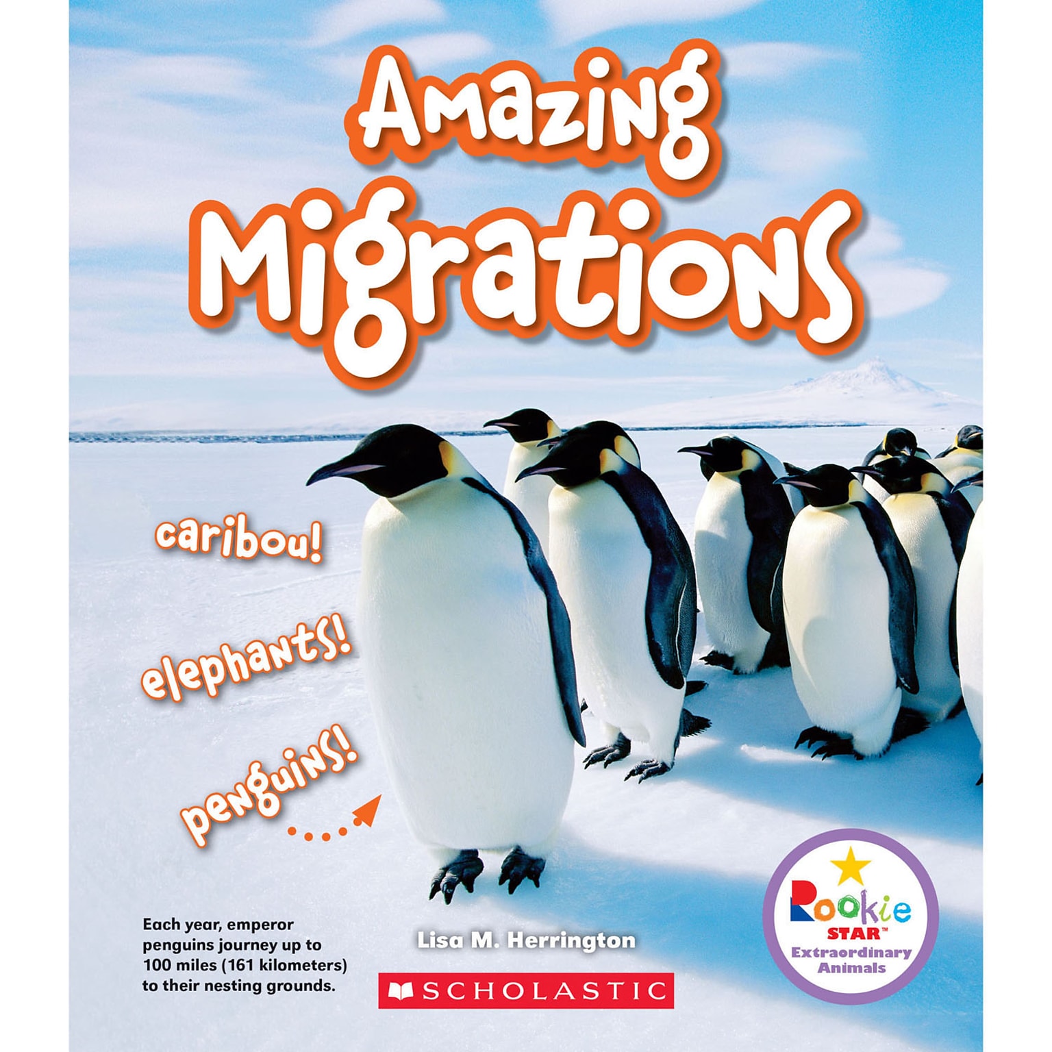 Amazing Migrations: Caribou! Elephants! Penguins! by Lisa M. Herrington, Paperback (9780531233771)