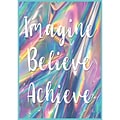 Teacher Created Resources® 13 x 19 Imagine, Believe, Achieve Positive Poster (TCR7439)