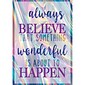 Teacher Created Resources® 13" x 19" Always Believe That Something Wonderful Is About to Happen Positive Poster (TCR7430)