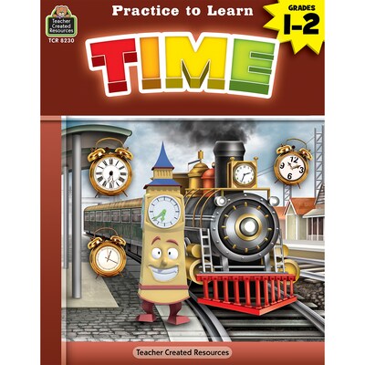 Teacher Created Resources Practice to Learn: Time, Grades 1–2 (TCR8230)