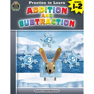 Teacher Created Resources Practice to Learn: Addition and Subtraction for Grades 1–2 (TCR8224)