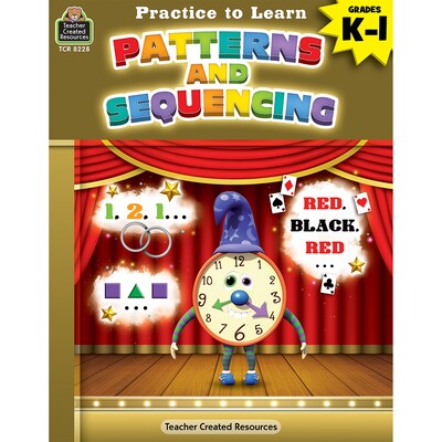 Teacher Created Resources® Practice to Learn: Patterns and Sequencing, Grades K–1 (TCR8228)