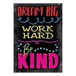 Trend® 13.375 x 19 DREAM BIG WORK HARD Be KIND ARGUS® Poster (T-A67090)