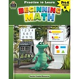 Teacher Created Resources Practice to Learn: Beginning Math, Grades PreK–K (TCR8204)